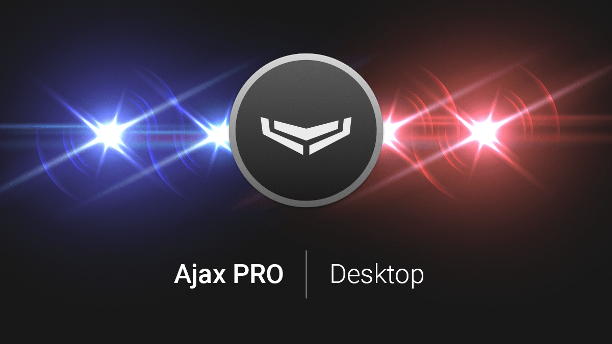 Ajax PRO Desktop — приложение для мониторинга безопасности в жилых комплексах и коттеджных городках